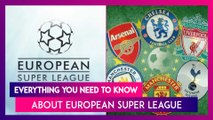 European Super League: Things You Need to Know About Breakaway Tournament From UEFA Champions League