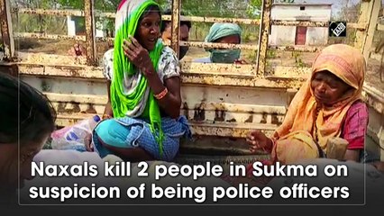 Naxals kill 2 people in Sukma on suspicion of being police officers