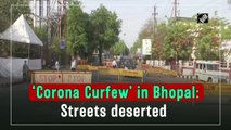 Streets deserted amid ‘Corona Curfew’ in Bhopal