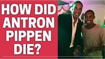 How did Antron Pippen die? Scottie Pippen Mourns Death of Son Antron at 33