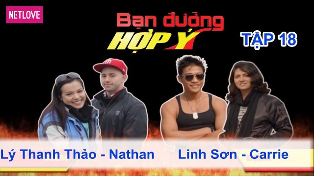 Bạn Đường Hợp Ý - Tập 18: Lý Thanh Thảo - Nathan VS Linh Sơn - Carrie
