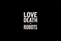 Love Death And Robots - Trailer Saison 2