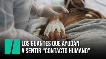 Los guantes que ayudan a sentir "contacto humano" en las UCIs