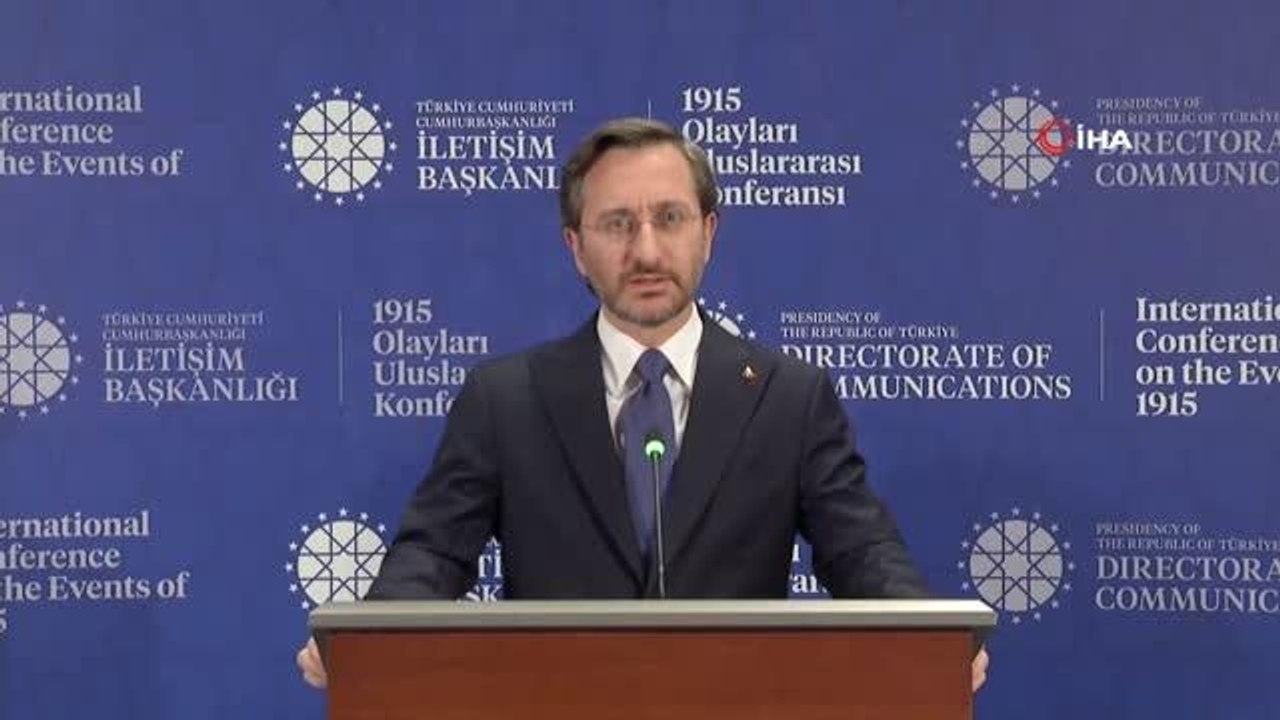Cumhurbaşkanlığı İletişim Başkanı Altun "1915 Olayları Uluslararası Konferansı"nda konuştu Açıklaması