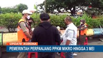 Selain Diperluas ke 5 Provinsi, PPKM Mikro Diperpanjang Hingga 3 Mei