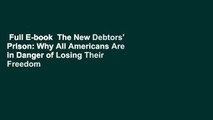 Full E-book  The New Debtors' Prison: Why All Americans Are in Danger of Losing Their Freedom