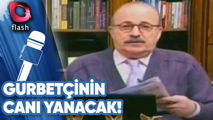 Gurbetçinin Canı Yanacak!