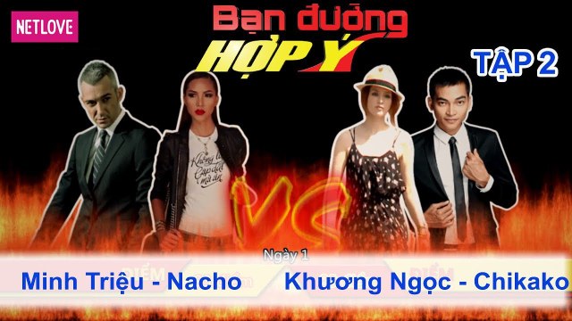 Bạn Đường Hợp Ý - Tập 02: Minh Triệu - Nacho VS Khương Ngọc - Chikako