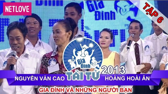 Gia Đình Tài Tử | Mùa 2 - Tập 06: Nguyễn Văn Cao - Hoàng Hoài Ân