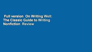 Full version  On Writing Well: The Classic Guide to Writing Nonfiction  Review