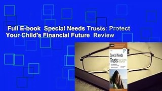 Full E-book  Special Needs Trusts: Protect Your Child's Financial Future  Review