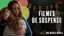 CONFIRA OS MELHORES FILMES DE SUSPENSE I ANAMARIA INDICA