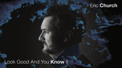Eric Church - Look Good And You Know It