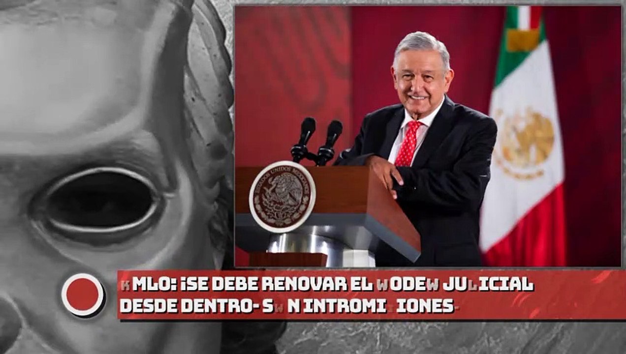 AMLO: ¡Se debe renovar el poder judicial desde dentro, sin intromisiones!