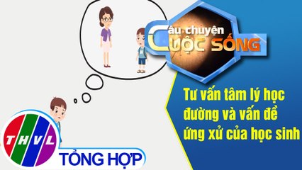 Tư vấn tâm lý học đường và vấn đề ứng xử của học sinh