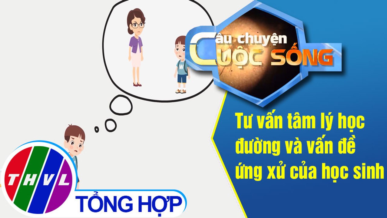 Tư vấn tâm lý học đường và vấn đề ứng xử của học sinh