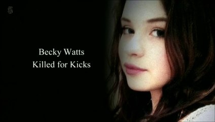 Becky Watts: Killed For Kicks