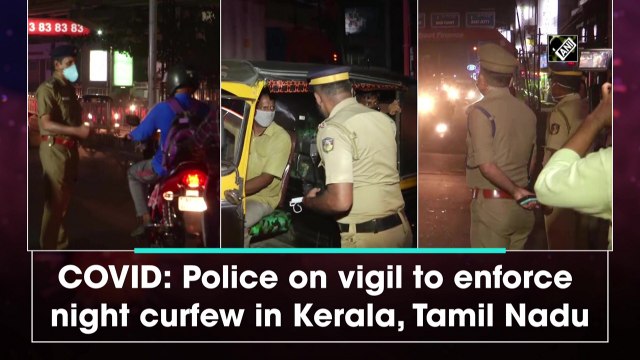 Covid: Police on vigil to enforce night curfew in Kerala, Tamil Nadu