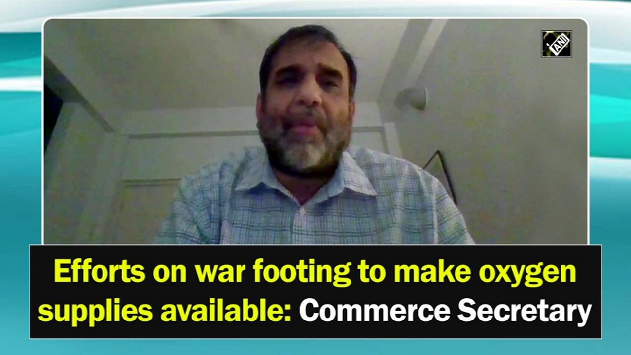 Efforts on war footing to make oxygen supplies available: Commerce Secretary