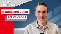 5 Quote Shakespeare Romeo and Juliet: Act 2 Scene 1