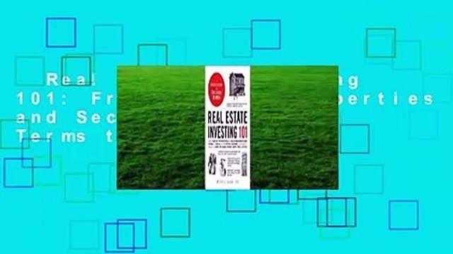 Real Estate Investing 101: From Finding Properties and Securing Mortgage Terms to REITs and