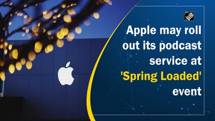 Apple may roll out its podcast service at 'Spring Loaded' event