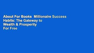 About For Books  Millionaire Success Habits: The Gateway to Wealth & Prosperity  For Free