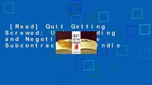 [Read] Quit Getting Screwed: Understanding and Negotiating the Subcontract  For Kindle