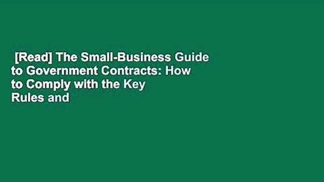 [Read] The Small-Business Guide to Government Contracts: How to Comply with the Key Rules and