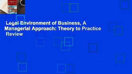 Legal Environment of Business, A Managerial Approach: Theory to Practice  Review