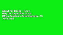 About For Books  I Know Why the Caged Bird Sings (Maya Angelou's Autobiography, #1)  For Kindle