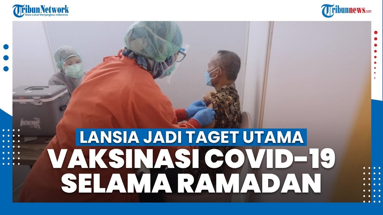 Lansia Jadi Target Prioritas Vaksinasi Covid-19 selama Ramadan 2021