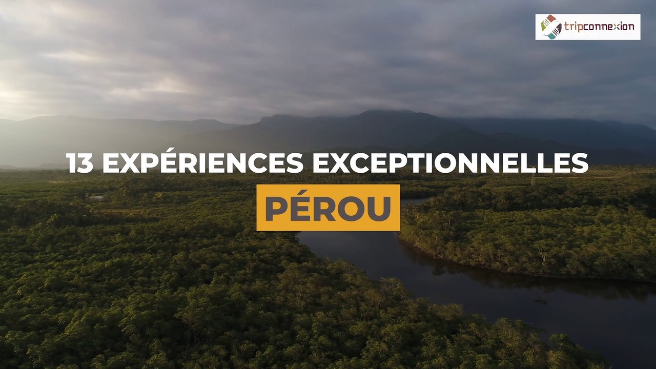 Voyage au Pérou : 13 lieux à visiter