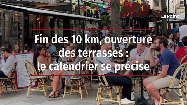 Fin des 10 km, ouverture des terrasses : le calendrier se précise