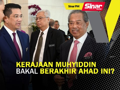 SINAR PM: Kerajaan Muhyiddin berakhir Ahad ini?