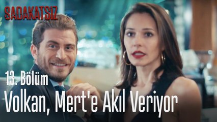 Volkan, Mert'e akıl veriyor - Sadakatsiz 13. Bölüm