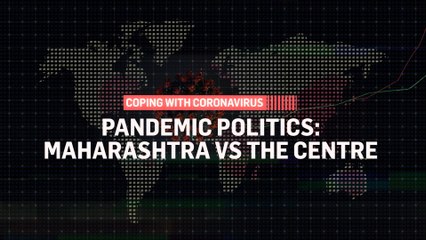 How tussle between Centre & Maharashtra is impacting fight against Covid-19