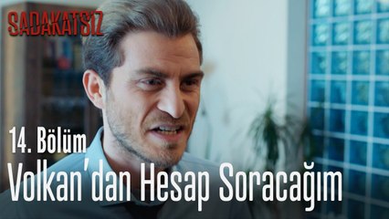Volkan'dan hesap soracağım - Sadakatsiz 14. Bölüm