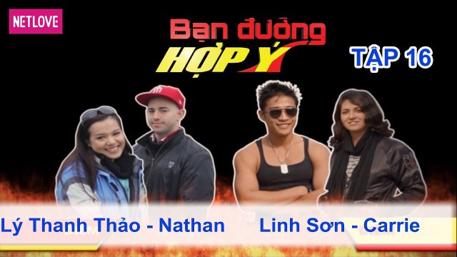 Bạn Đường Hợp Ý - Tập 16: Lý Thanh Thảo - Nathan VS Linh Sơn - Carrie