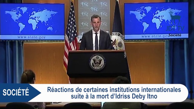 Les institutions internationales expriment leur solidarité face au décès du président IDRIS DEBY