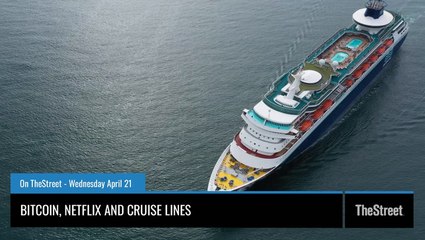 Bitcoin, Netflix and Cruise Lines – On TheStreet Wednesday