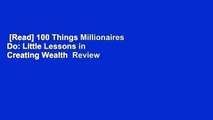 [Read] 100 Things Millionaires Do: Little Lessons in Creating Wealth  Review