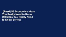 [Read] 50 Economics Ideas You Really Need to Know (50 Ideas You Really Need to Know Series)