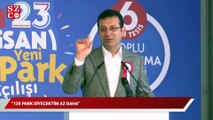 Ekrem İmamoğlu'nun dili sürçtü: 128 park diyecektim az daha