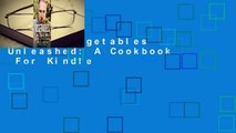 [Read] Vegetables Unleashed: A Cookbook  For Kindle