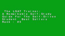 The LSAT Trainer: A Remarkable Self-Study Guide For The Self-Driven Student  Best Sellers Rank : #5