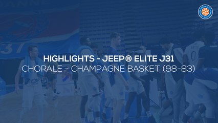 2020/21 Highlights Chorale - Champagne Basket (98-83, JE J31)