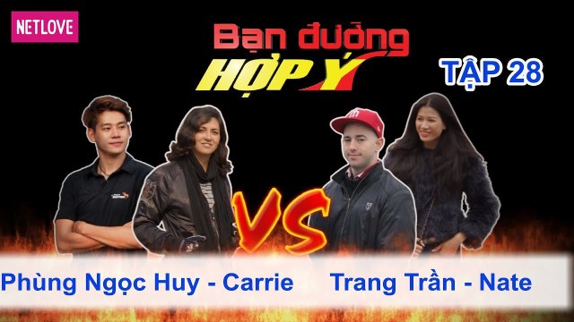 Bạn Đường Hợp Ý - Tập 28: Phùng Ngọc Huy - Carrie VS Trang Trần - Nate