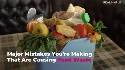 Major Mistakes You're Making That Are Causing Food Waste