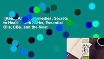 [Read] Ancient Remedies: Secrets to Healing with Herbs, Essential Oils, CBD, and the Most